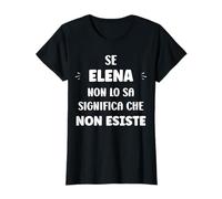 Se Elena No Lo sa Significa Che Non Esiste Nome Elena Maglietta
