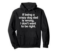 Se essere un pazzo papà è sbagliato - Funny Dog Lover Felpa con Cappuccio
