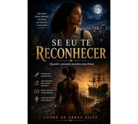 Se Eu Te Reconhecer: Quando o passado encontra uma fresta.
