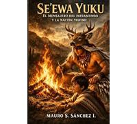 Se´ewa Yuku: EL MENSAJERO DEL INFRAMUNDO Y LA NACIÓN YOREME