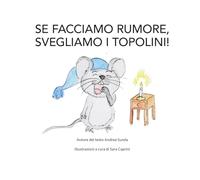 Se facciamo rumore, svegliamo i topolini