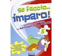Se faccio... imparo. Matematica-Scienze. Per la 5ª classe elementare