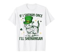 Se faccio Shenan Once, farò Shenanigan Funny Kitty St Patrick Joke Maglietta