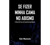 SE FIZER MINHA CAMA NO ABISMO: O drama de viver com transtornos psicológicos