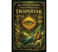 SE FOI ESCOLHIDO PARA SOBREVIVER: DESPERTAR . VOLUME III