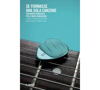 Se formasse una sola canzone. Canzoniere pedagogico per le nuove