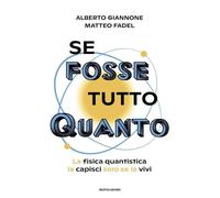 Libri Giannone Alberto / Fadel Matteo - Se Fosse Tutto Quanto. La Fisica Quantis