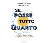 Libri Giannone Alberto / Fadel Matteo - Se Fosse Tutto Quanto. La Fisica Quantis