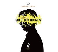 Libri Massimo Centini - Se Fossi Sherlock Holmes