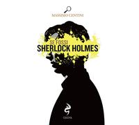 Se fossi Sherlock Holmes [Paperback] [Nov 03, 2023] Centini, Massimo