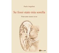 Se fossi stato mia sorella. Potevamo essere in tre
