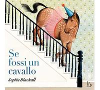 Se fossi un cavallo. Ediz. a colori