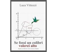 Se fossi un colibrì volerei alto di Luca Vittozzi, 2022, Youcanprint