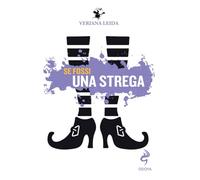 SE FOSSI UNA STREGA - LEIDA VERIANA - Odoya