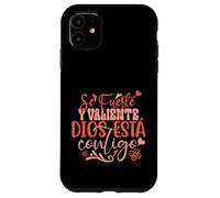 Se Fuerte Y Valiente Dios Esta Contigo Custodia per iPhone 11