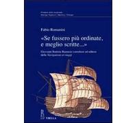 «Se fussero più ordinate, e meglio scritte...» Giovanni Battista Ramusio correttore ed editore delle Navigationi et viaggi