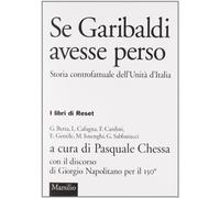Se Garibaldi avesse perso. Storia controfattuale dell'Unità d'Italia