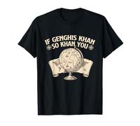 Se Gengis Khan così Khan tu - Storico della Storia Maglietta