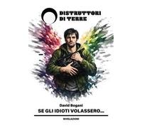 Se gli idioti volassero...