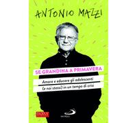 Se grandina a primavera. Amare e educare gli adolescenti (e noi stessi) in...