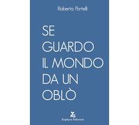 Se guardo il mondo da un oblò [Paperback] [Feb 04, 2020] Portelli, Roberta and M