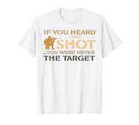 Se Hai sentito Lo sparo, Non Sei mai Stato Il Bersaglio Maglietta