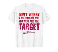 Se Hai sentito Lo sparo, Non Sei mai Stato Il Bersaglio Maglietta