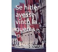 Se Hitler avesse vinto la guerra