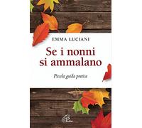 Se i nonni si ammalano. Piccola guida pratica