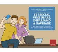 Se i social vuoi usare, impariamo a navigare. Informazioni e consigli per ...