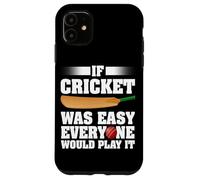 Se il cricket fosse facile, ognuno lo giocherebbe Giocatore di cricket Custodia per iPhone 11