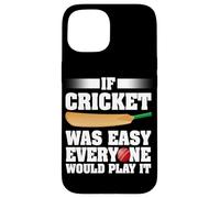 Se il cricket fosse facile, ognuno lo giocherebbe Giocatore di cricket Custodia per iPhone 15