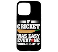 Se il cricket fosse facile, ognuno lo giocherebbe Giocatore di cricket Custodia per iPhone 15 Pro Max