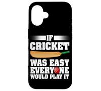 Se il cricket fosse facile, ognuno lo giocherebbe Giocatore di cricket Custodia per iPhone 16