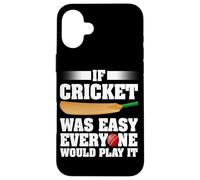 Se il cricket fosse facile, ognuno lo giocherebbe Giocatore di cricket Custodia per iPhone 16 Plus