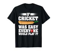 Se il cricket fosse facile, ognuno lo giocherebbe Giocatore di cricket Maglietta