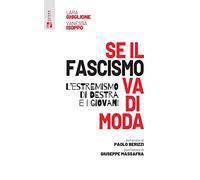 Se il fascismo va di moda. L'estremismo di destra e i giovani