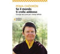 Se il mondo ti crolla addosso. Consigli dal cuore per i tempi difficili