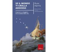 Se il mondo ti crolla addosso. Imparare a veleggiare tra le ondate della v...