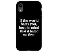 Se il mondo ti odia, tieni a mente che prima mi odiava -Gesù Custodia per iPhone XR