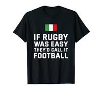 Se il rugby fosse facile, lo chiamerebbero Football Italy Rugby Maglietta