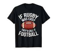 Se il rugby fosse facile, lo chiamerebbero Football Rugby Player Sport Maglietta