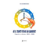 Se Il Tempo Fosse Un Gambero. Vignette A Ritroso 2024-2000 - - 2024