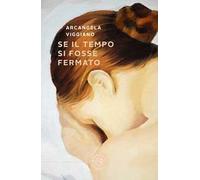 Se il tempo si fosse fermato