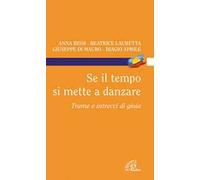 Se il tempo si mette a danzare. Trame e intrecci di gioia