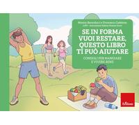 Se in forma vuoi restare, questo libro ti può aiutare. Consigli per mangiare e vivere bene