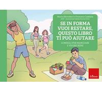 Se in forma vuoi restare, questo libro ti può aiutare. Consigli per mangiare e vivere bene