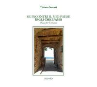 Se incontri il mio paese digli che l'amo. Poesie per Vernasca