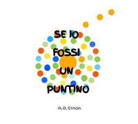 SE IO FOSSI UN PUNTINO: tema di Luca