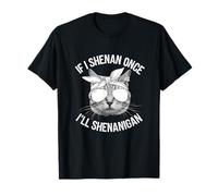 Se io Shenan una volta sarò Shenanigan Maglietta